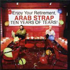 Arab Strap - Ten Years Of Tears