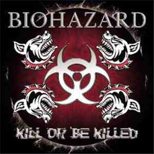 Biohazard - Kill Or Be Killed