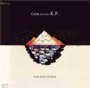 Calm Presents K.F. - From Dusk Till Dawn