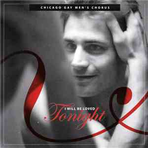 Chicago Gay Men's Chorus - I Will Be Loved Tonight
