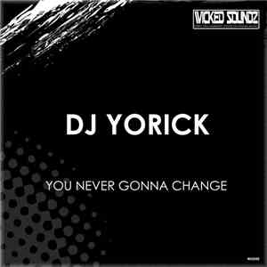 Dj Yorick - You Never Gonna Change