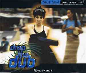 Drop The Dub Feat. Axinia - True Love (Will Never Die)