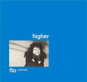 Flo Sullivan / Shiny Two Shiny - Higher / Moment To Moment