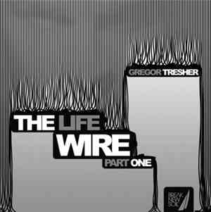 Gregor Tresher - The Life Wire (Part One)