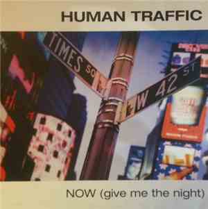 Human Traffic - Now (Give Me The Night)