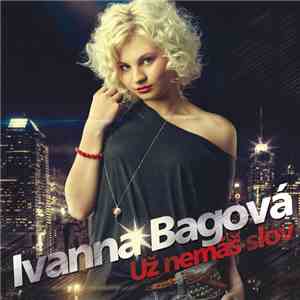 Ivanna Bagová - Už Nemáš Slov