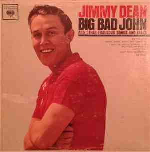 Jimmy Dean - Big Bad John And Other Fabulous Songs And Tales