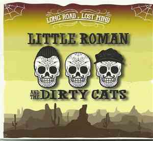 Little Roman And The Dirty Cats - Long Road, Lost Mind