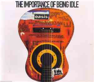 Oasis  - The Importance Of Being Idle