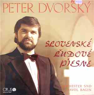 Peter Dvorský, Orchester SND, Pavol Bagin - Slovenské Ľudové Piesne