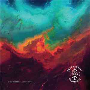 Psychedelic Porn Crumpets - High Visceral {Part One}