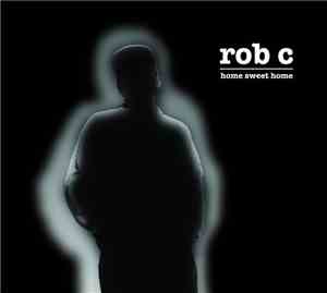 Rob C  - Home Sweet Home