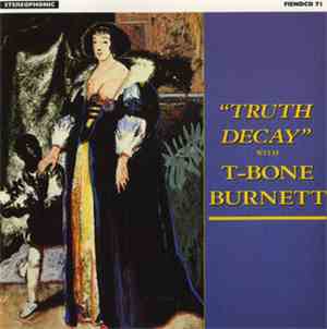 T-Bone Burnett - Truth Decay