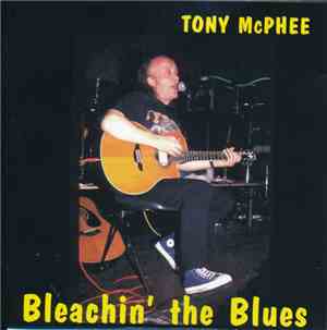 Tony McPhee - Bleachin' The Blues