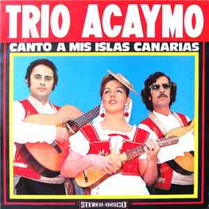 Trío Acaymo - Canto A Mis Islas Canarias