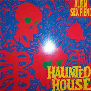 Alien Sex Fiend - Haunted House