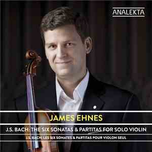 Bach / James Ehnes - The Six Sonatas & Partitas For Violin Solo = Les Six S ...