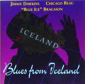 Jimmy Dawkins / Chicago Beau / Blue Ice Bragason - Blues From Iceland