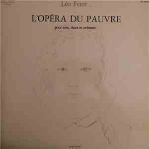 Léo Ferré - L'Opéra Du Pauvre Pour Voix, Chant Et Orchestre