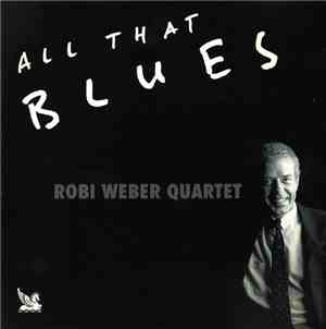 Robi Weber Quartet - All That Blues