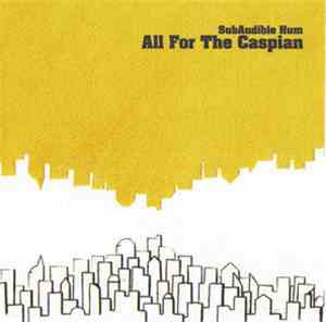 Subaudible Hum - All For The Caspian