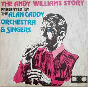 The Alan Caddy Orchestra & Singers - The Andy Williams Story