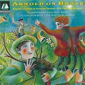 The Grimethorpe Colliery Band, Elgar Howarth, Malcolm Arnold - Arnold On Br ...