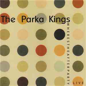 The Parka Kings - Wherestheafterparty?