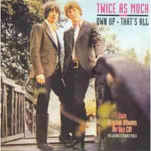 Twice As Much - Own Up · That's All