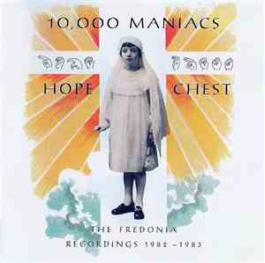 10,000 Maniacs - Hope Chest (The Fredonia Recordings 1982 - 1983)