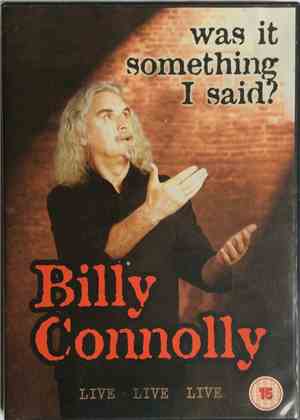 Billy Connolly - Was It Something I Said?