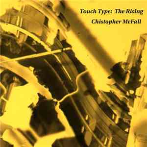 Christopher McFall - Touch Type: The Rising