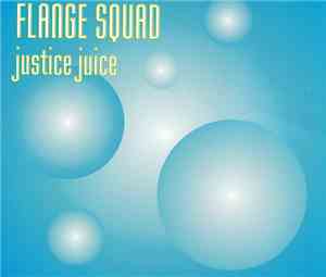 Flange Squad - Justice Juice