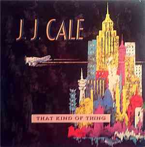 J.J. Cale - That Kind Of Thing