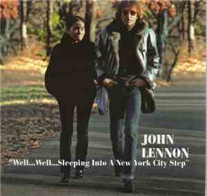 John Lennon - Well...Well...Sleeping Into A New York City Step