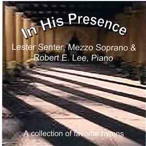 Lester Senter & Robert E. Lee  - In His Presence; A Collection Of Favorite  ...