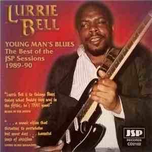 Lurrie Bell - Young Man's Blues: The Best Of The JSP Sessions 1989-1990