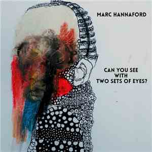 Marc Hannaford - Can You See With Two Sets Of Eyes?
