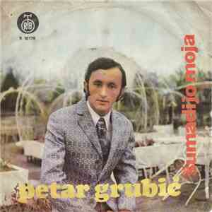 Petar Grubić - Šumadijo Moja