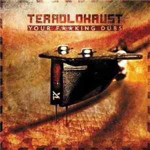 Terrolokaust - Your Fucking Dubs