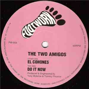 The Two Amigos - El Cohones / Do It Now