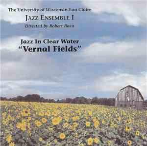 The University Of Wisconsin Eau Claire Jazz Ensemble I - Vernal Fields