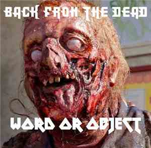 Word Or Object - Back From The Dead