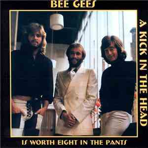 Bee Gees - A Kick In The Head Is Worth Eight In The Pants