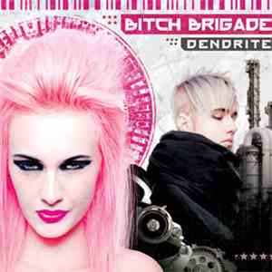 Bitch Brigade - Dendrite