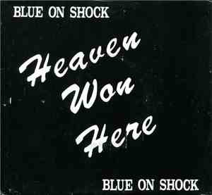 Blue On Shock - Heaven Won Here
