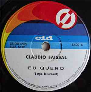 Claudio Faissal - Eu Quero / Claudia Às Sete Meia