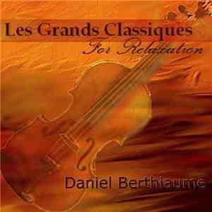 Daniel Berthiaume - Les Grands Classiques For Relaxation
