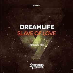 DreamLife  - Slave Of Love
