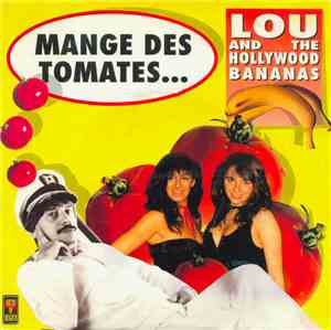 Lou And The Hollywood Bananas - Mange Des Tomates